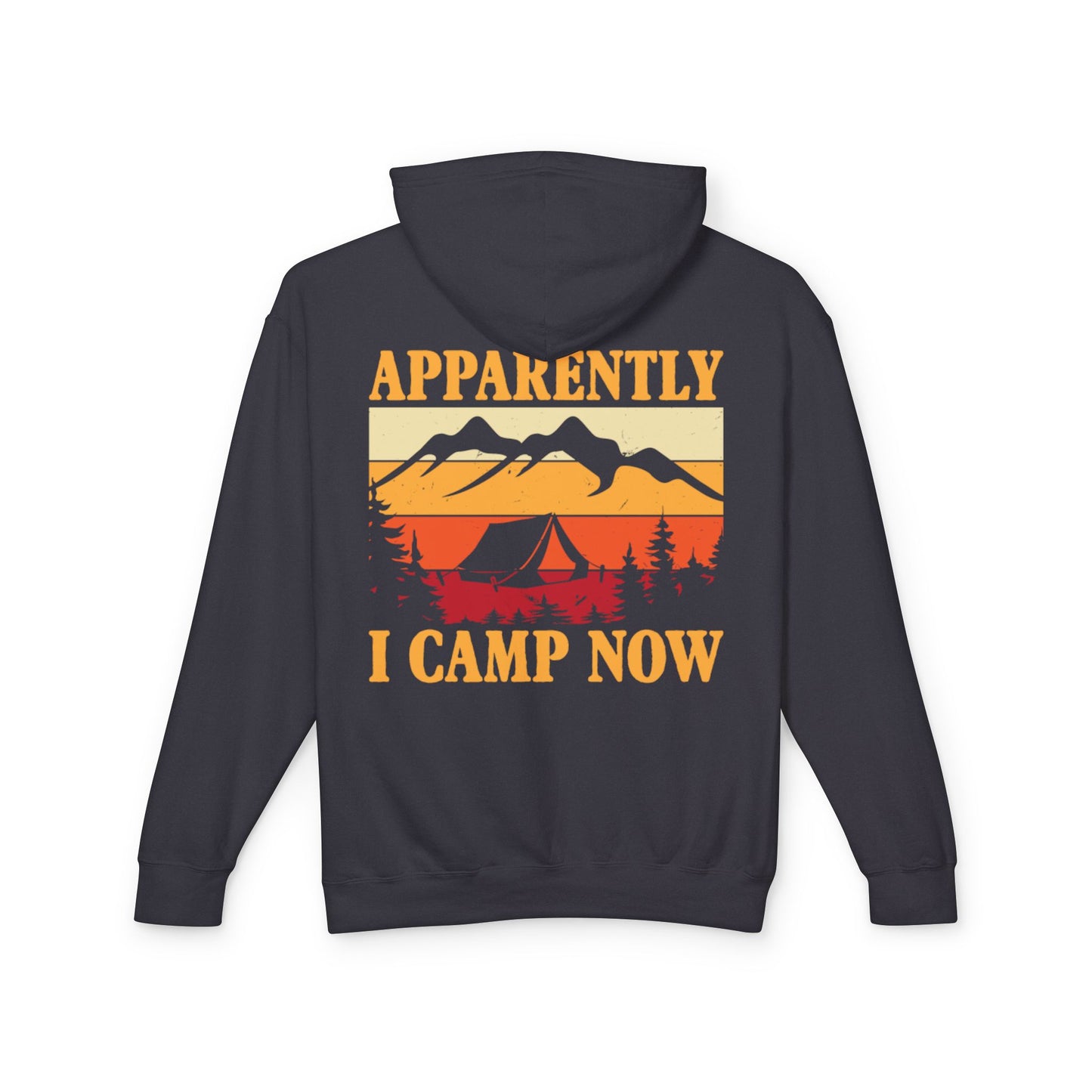 Apparently I Camp Now Unisex Lightweight Hooded Sweatshirt - Perfect for Outdoor Lovers