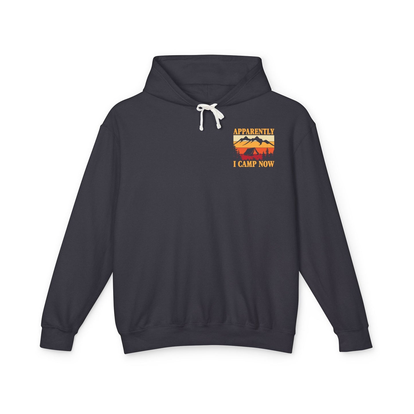 Apparently I Camp Now Unisex Lightweight Hooded Sweatshirt - Perfect for Outdoor Lovers