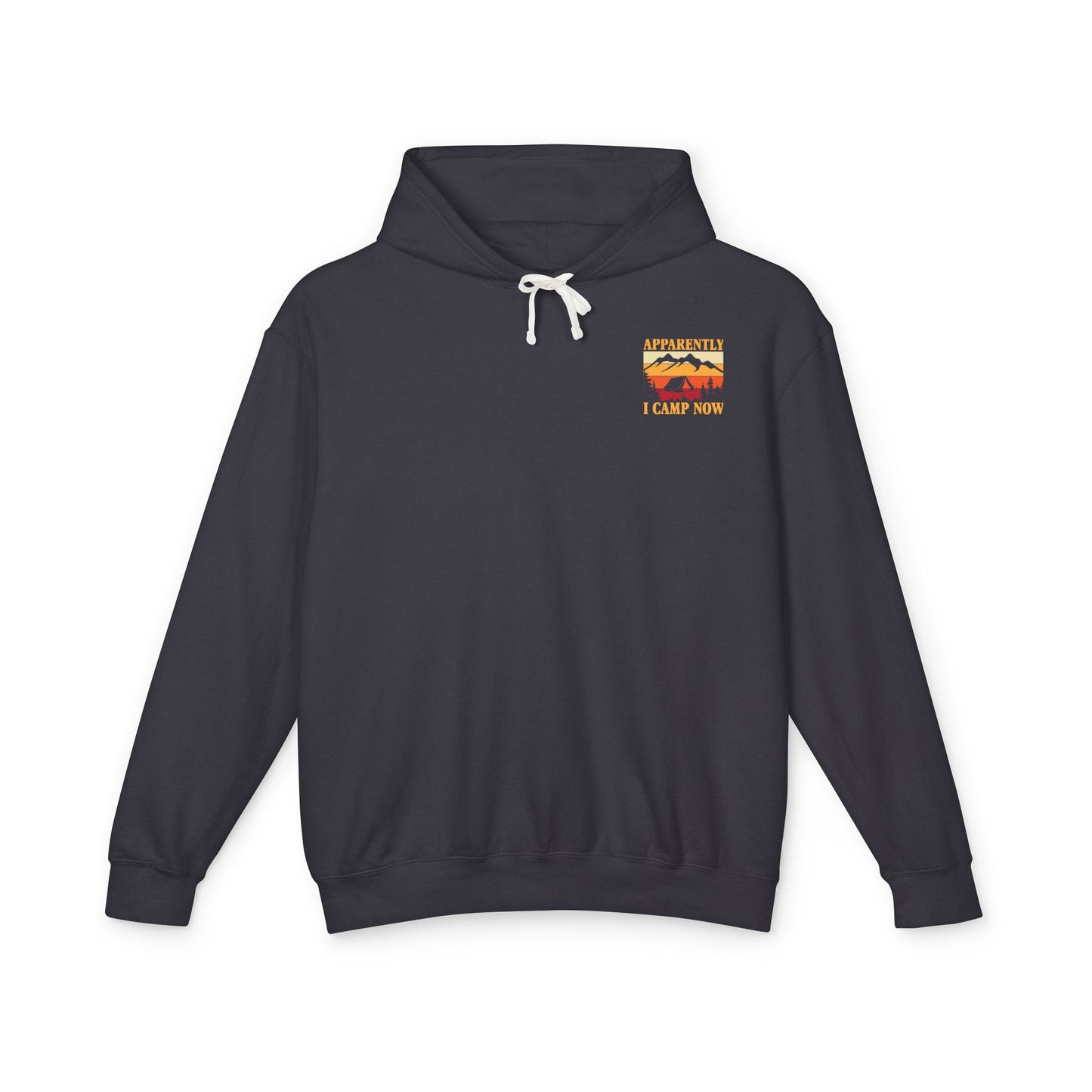 Apparently I Camp Now Unisex Lightweight Hooded Sweatshirt - Perfect for Outdoor Lovers